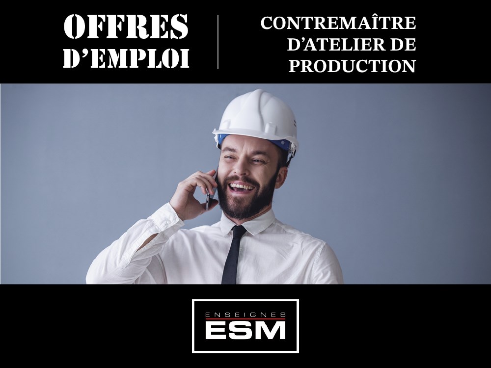 Enseignes ESM recherche un(e) contremaître d’atelier de production